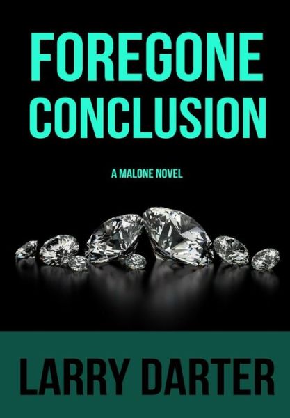 Cover for Larry Darter · Foregone Conclusion A Malone Novel (Book) (2018)