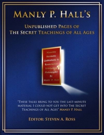 Cover for Steven Ross · Manly P. Hall Unpublished Pages of The Secret Teachings pf All Ages (Paperback Book) (2021)