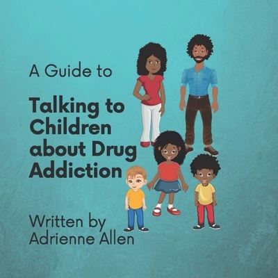 Cover for Adrienne Allen · A Guide to Talking to Children About Drug Addiction (Paperback Book) (2021)