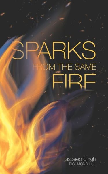 Cover for Jasdeep Singh Richmond Hill · Sparks From The Same Fire (Paperback Book) (2020)