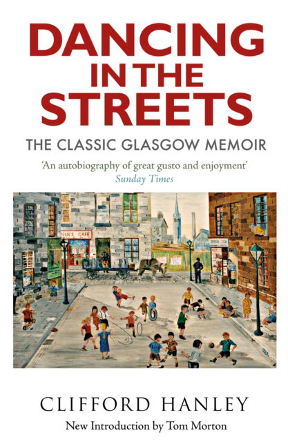 Clifford Hanley · Dancing in the Streets: The Classic Glasgow Memoir (Paperback Book) (2024)