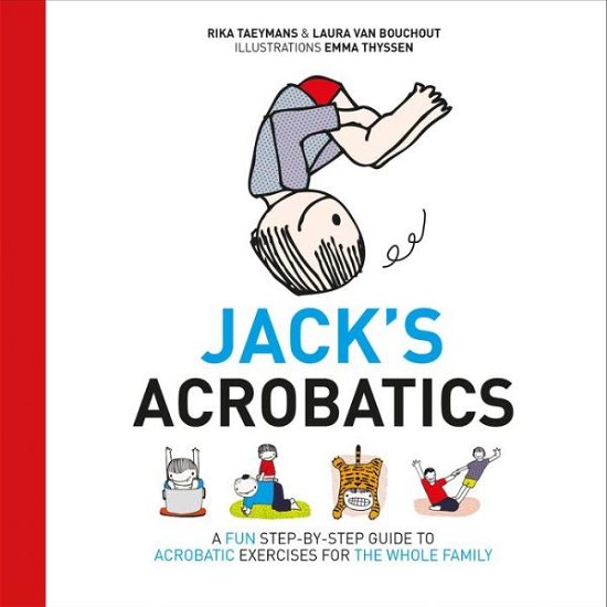 Cover for Rika Taeymans · Jack's Acrobatics: A Fun Step-by-Step Guide to Acrobatic Exercises for the Whole Family (Innbunden bok) (2015)