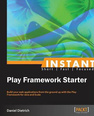 Cover for Daniel Dietrich · Instant Play Framework Starter (Paperback Bog) (2013)