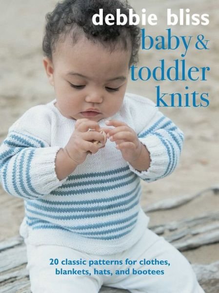 Cover for Debbie Bliss · Baby and Toddler Knits: 20 Classic Patterns for Clothes, Blankets, Hats, and Bootees (Paperback Bog) (2021)