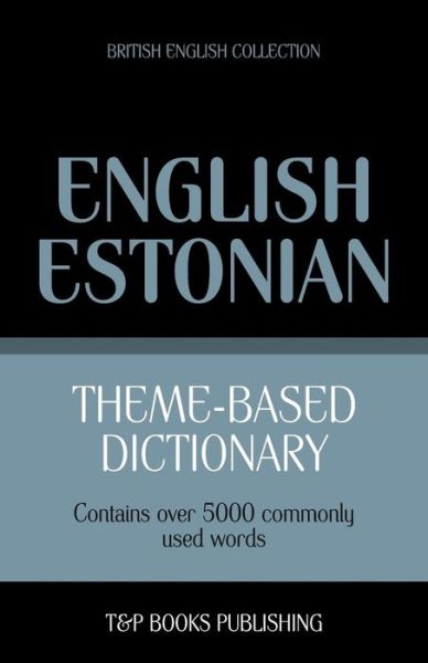Cover for Andrey Taranov · Theme-based Dictionary British English-estonian - 5000 Words (Paperback Book) (2013)