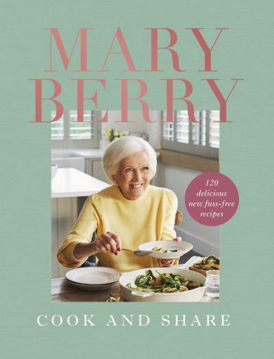 Cover for Mary Berry · Cook and Share: 120 Delicious New Fuss-free Recipes (Gebundenes Buch) (2022)