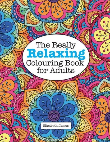 Cover for Elizabeth James · The Really Relaxing Colouring Book for Adults (Paperback Book) (2015)