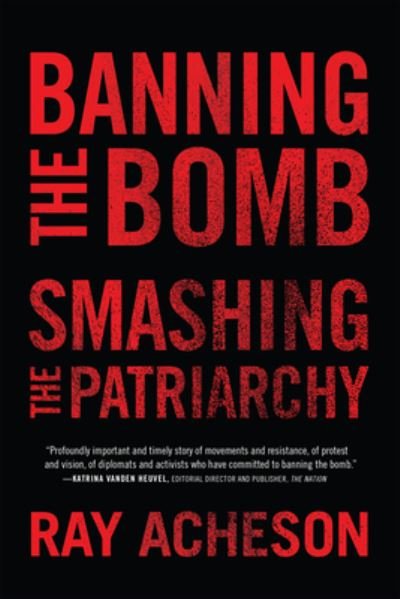 Cover for Ray Acheson · Banning the Bomb, Smashing the Patriarchy (Paperback Book) (2024)