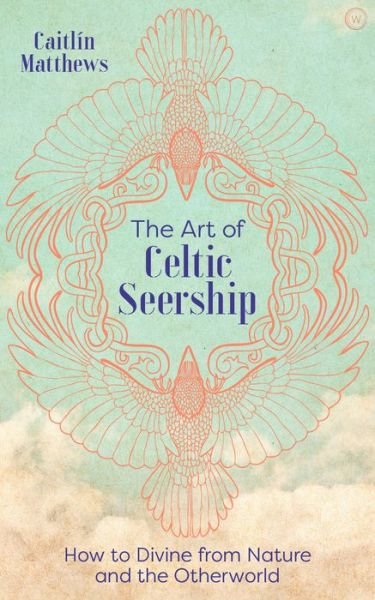 Cover for Caitlin Matthews · The Art of Celtic Seership: How to Divine from Nature and the Otherworld (Hardcover Book) [New edition] (2021)