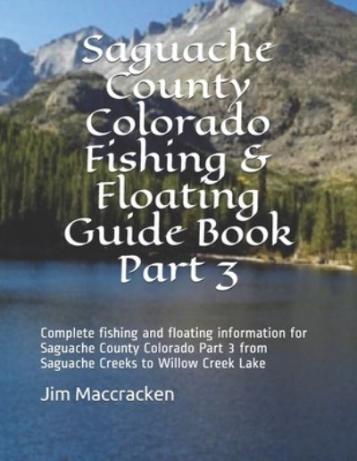 Cover for Jim MacCracken · Saguache County Colorado Fishing &amp; Floating Guide Book Part 3 (Paperback Book) (2018)