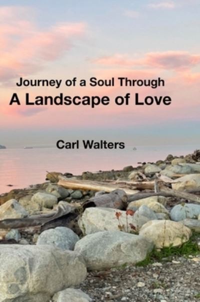 Cover for Carl Walters · A Landscape of Love (Hardcover Book) (2021)