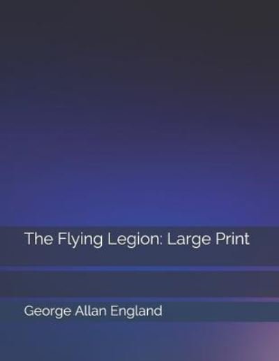 Cover for George Allan England · The Flying Legion (Pocketbok) (2019)