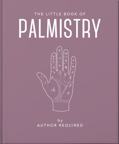 The Little Book of Palmistry: Predict your future in the lines of your palms - Orange Hippo! - Bøger - Headline Publishing Group - 9781800691902 - 2. marts 2023