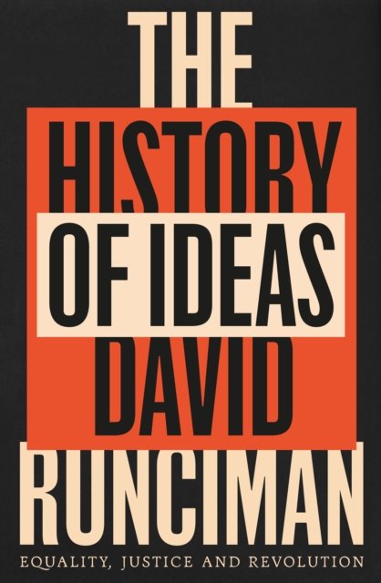 Cover for David Runciman · The History of Ideas: Equality, Justice and Revolution (Gebundenes Buch) [Main edition] (2024)