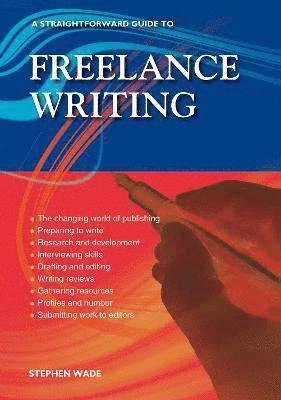 Cover for Stephen Wade · A Straightforward Guide To Freelance Writing: Revised Edition 2023 (Paperback Bog) (2023)