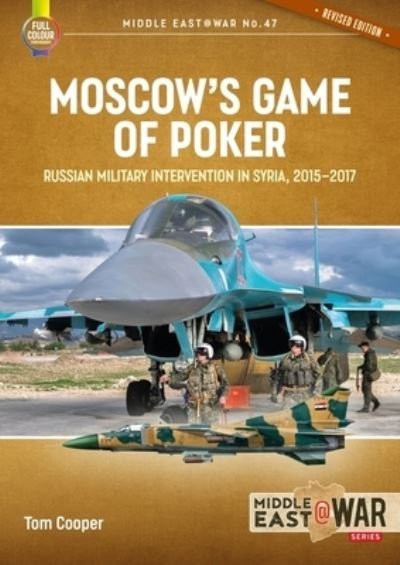 Cover for Tom Cooper · Moscow's Game of Poker (Revised Edition): Russian Military Intervention in Syria, 2015-2017 - Middle East@War (Paperback Bog) [2 Revised edition] (2022)