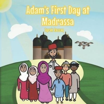 Cover for Iqrah Razzaq · Adam's First Day at Madrassa (Pocketbok) (2020)