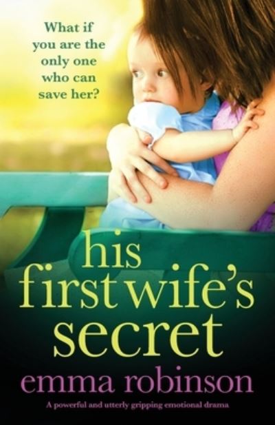 His First Wife's Secret - Emma Robinson - Kirjat - Bookouture - 9781838887902 - torstai 15. huhtikuuta 2021