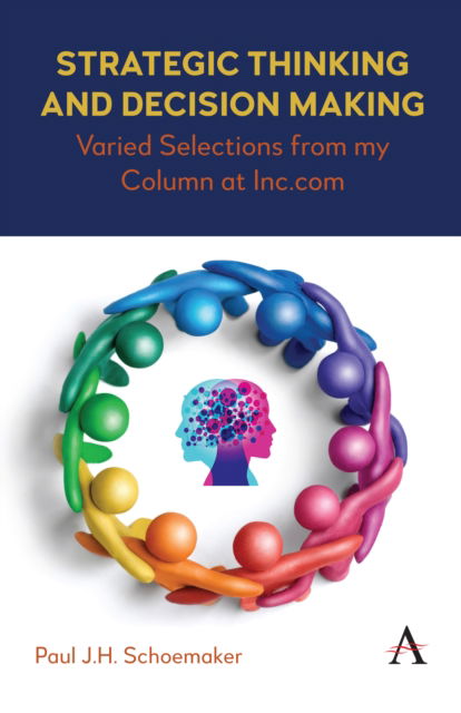 Strategic Thinking and Decision Making: Varied Selections from my Column at Inc.com - Paul J.H. Schoemaker - Böcker - Anthem Press - 9781839992902 - 4 februari 2025