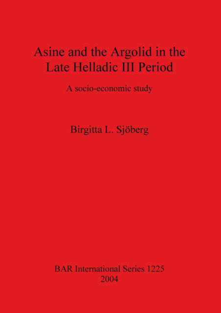 Cover for Birgitta Sjo?berg · Asine and the Argolid in the Late Helladic III Period (Book) (2004)