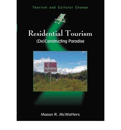 Cover for Mason R. McWatters · Residential Tourism: (De)Constructing Paradise - Tourism and Cultural Change (Paperback Book) (2008)