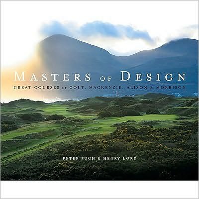 Cover for Peter Pugh · Masters of Design: Great Courses of Colt, Mackenzie, Alison and Morrison (Gebundenes Buch) (2009)