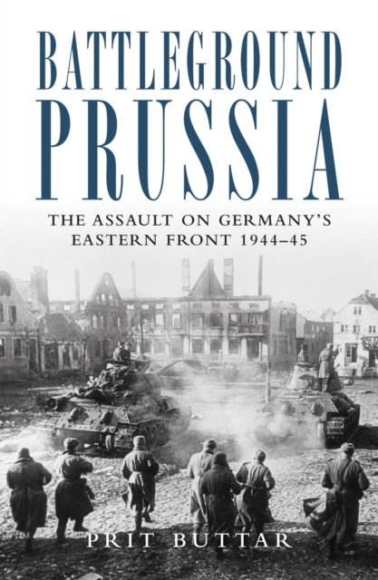 Cover for Prit Buttar · Battleground Prussia: The Assault on Germany's Eastern Front 1944–45 (Paperback Bog) (2012)