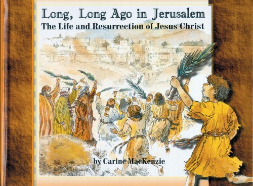 Cover for Carine Mackenzie · Long Long Ago in Jerusalem: the Life and Resurrection of Jesus Christ (Colour Books) (Hardcover Book) (2002)