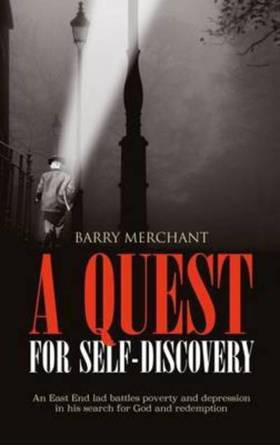 Barry Merchant · A Quest for Self-Discovery: An East End Lad Battles Poverty and Depression in His Search for God and Redemption (Paperback Book) (2016)