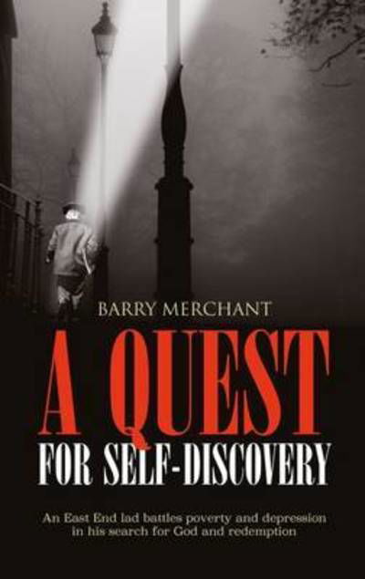 Cover for Barry Merchant · A Quest for Self-Discovery: An East End Lad Battles Poverty and Depression in His Search for God and Redemption (Paperback Book) (2016)