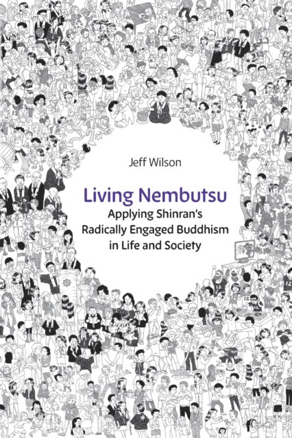 Cover for Jeff Wilson · Living Nembutsu: Applying Shinran's Radically Engaged Buddhism in Life and Society (Paperback Book) (2023)