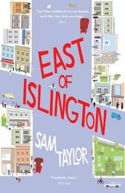 Cover for Sam Taylor · East of Islington: A Novel About Gossip, Friendship and the City (Paperback Book) (2011)