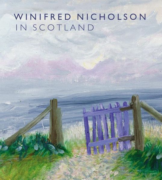 Cover for Alice Dewey · Winifred Nicholson in Scotland (Hardcover Book) (2015)