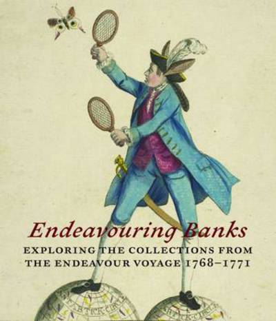 Cover for John Gascoigne · Endeavouring Banks: Exploring the Collections from the Endeavour Voyage 1768–1771 (Gebundenes Buch) (2016)