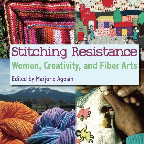 Cover for Marjorie Agosin · Stitching Resistance: Women, Creativity, and Fiber Arts (Paperback Book) [First edition] (2014)