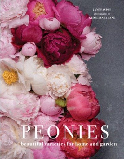 Cover for Jane Eastoe · Peonies: Beautiful Varieties for Home and Garden (Inbunden Bok) (2018)