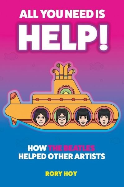 All You Need is HELP! - Rory Hoy - Książki - New Haven Publishing Ltd - 9781912587902 - 1 czerwca 2023