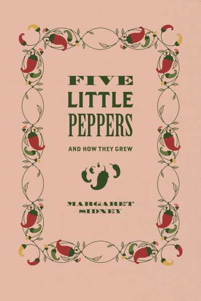 Cover for Margaret Sidney · Five Little Peppers: And How They Grew (Taschenbuch) (2022)