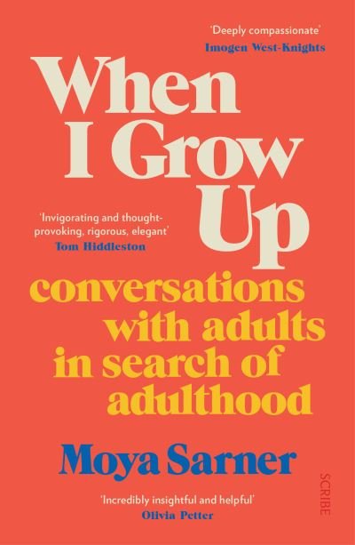 Cover for Moya Sarner · When I Grow Up: conversations with adults in search of adulthood (Paperback Book) (2024)