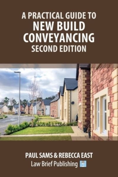 Cover for Paul Sams · A Practical Guide to New Build Conveyancing - Second Edition (Paperback Book) (2023)