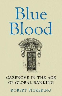 Cover for Robert Pickering · Blue Blood: Cazenove in the Age of Global Banking (Inbunden Bok) (2022)