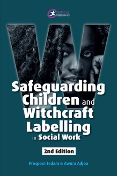 Safeguarding Children and Witchcraft Labelling in Social Work - Prospera Tedam - Książki - Critical Publishing Ltd - 9781915713902 - 6 stycznia 2025