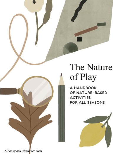 Cover for Delfina Aguilar · The Nature of Play: A handbook of nature-based activities for all seasons (Taschenbuch) (2019)