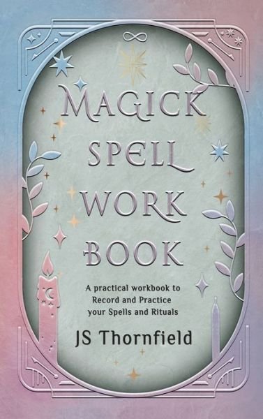 Cover for Js Thornfield · Magick Spell Workbook (Hardcover Book) (2021)