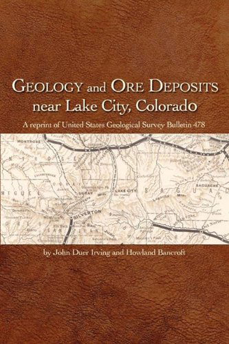 Geology and Ore Deposits Near Lake City, Colorado - Howland Bancroft - Books - Western Reflections Publishing Co. - 9781932738902 - June 15, 2010