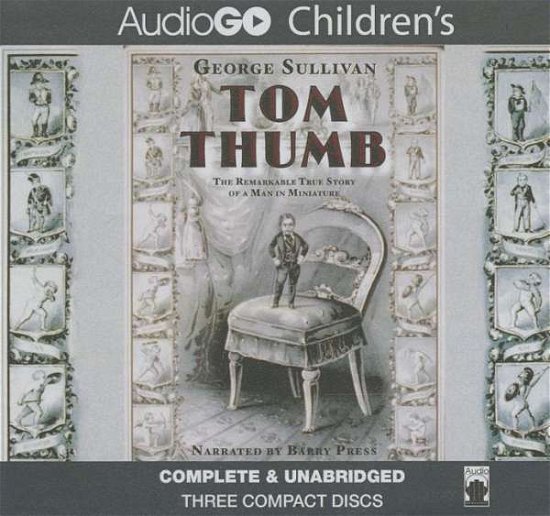 Cover for George Sullivan · Tom Thumb: the Remarkable True Story of a Man in Miniature (Lydbok (CD)) [Unabridged edition] (2012)