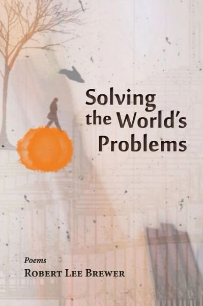 Cover for Robert Lee Brewer · Solving the World's Problems (Pocketbok) (2013)