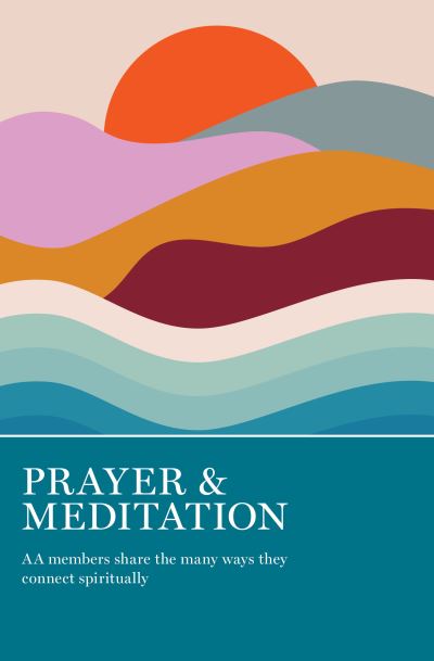 Cover for Prayer &amp; Meditation: AA Members Share the Many Ways They Connect Spiritually (Paperback Book) (2021)