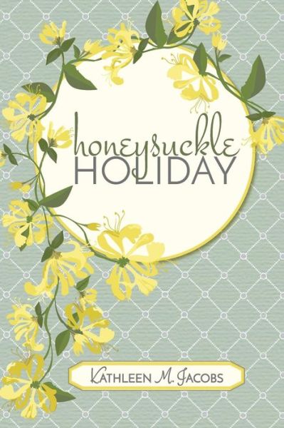 Cover for Kathleen M Jacobs · Honeysuckle Holiday (Paperback Book) (2016)