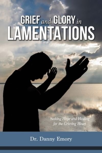 Cover for Danny Emory · Grief and Glory in Lamentations (Paperback Book) (2021)